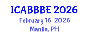 International Conference on Agricultural, Biotechnology, Biological and Biosystems Engineering (ICABBBE) February 16, 2026 - Manila, Philippines