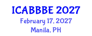 International Conference on Agricultural, Biotechnology, Biological and Biosystems Engineering (ICABBBE) February 17, 2027 - Manila, Philippines