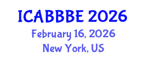 International Conference on Agricultural, Biotechnology, Biological and Biosystems Engineering (ICABBBE) February 16, 2026 - New York, United States