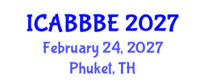 International Conference on Agricultural, Biotechnology, Biological and Biosystems Engineering (ICABBBE) February 24, 2027 - Phuket, Thailand