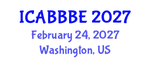 International Conference on Agricultural, Biotechnology, Biological and Biosystems Engineering (ICABBBE) February 24, 2027 - Washington, United States