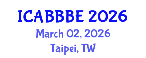 International Conference on Agricultural, Biotechnology, Biological and Biosystems Engineering (ICABBBE) March 02, 2026 - Taipei, Taiwan