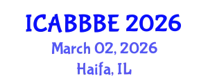 International Conference on Agricultural, Biotechnology, Biological and Biosystems Engineering (ICABBBE) March 02, 2026 - Haifa, Israel