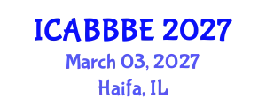 International Conference on Agricultural, Biotechnology, Biological and Biosystems Engineering (ICABBBE) March 03, 2027 - Haifa, Israel