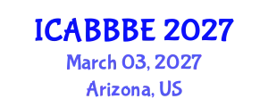 International Conference on Agricultural, Biotechnology, Biological and Biosystems Engineering (ICABBBE) March 03, 2027 - Arizona, United States