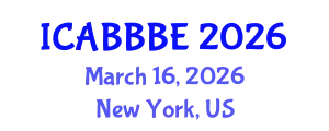 International Conference on Agricultural, Biotechnology, Biological and Biosystems Engineering (ICABBBE) March 16, 2026 - New York, United States