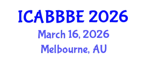 International Conference on Agricultural, Biotechnology, Biological and Biosystems Engineering (ICABBBE) March 16, 2026 - Melbourne, Australia
