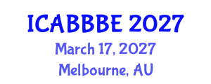 International Conference on Agricultural, Biotechnology, Biological and Biosystems Engineering (ICABBBE) March 17, 2027 - Melbourne, Australia
