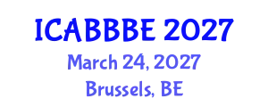 International Conference on Agricultural, Biotechnology, Biological and Biosystems Engineering (ICABBBE) March 24, 2027 - Brussels, Belgium