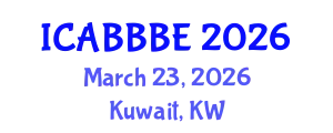 International Conference on Agricultural, Biotechnology, Biological and Biosystems Engineering (ICABBBE) March 23, 2026 - Kuwait, Kuwait