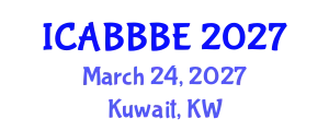 International Conference on Agricultural, Biotechnology, Biological and Biosystems Engineering (ICABBBE) March 24, 2027 - Kuwait, Kuwait