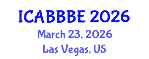 International Conference on Agricultural, Biotechnology, Biological and Biosystems Engineering (ICABBBE) March 23, 2026 - Las Vegas, United States
