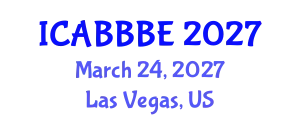 International Conference on Agricultural, Biotechnology, Biological and Biosystems Engineering (ICABBBE) March 24, 2027 - Las Vegas, United States