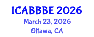 International Conference on Agricultural, Biotechnology, Biological and Biosystems Engineering (ICABBBE) March 23, 2026 - Ottawa, Canada