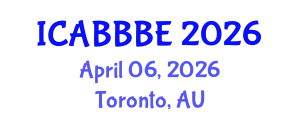International Conference on Agricultural, Biotechnology, Biological and Biosystems Engineering (ICABBBE) April 06, 2026 - Toronto, Australia