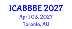 International Conference on Agricultural, Biotechnology, Biological and Biosystems Engineering (ICABBBE) April 03, 2027 - Toronto, Australia