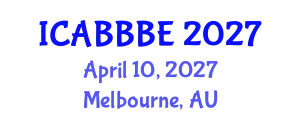 International Conference on Agricultural, Biotechnology, Biological and Biosystems Engineering (ICABBBE) April 10, 2027 - Melbourne, Australia