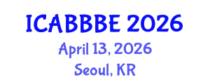 International Conference on Agricultural, Biotechnology, Biological and Biosystems Engineering (ICABBBE) April 13, 2026 - Seoul, Republic of Korea