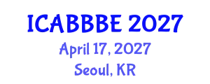International Conference on Agricultural, Biotechnology, Biological and Biosystems Engineering (ICABBBE) April 17, 2027 - Seoul, Republic of Korea