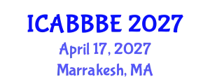 International Conference on Agricultural, Biotechnology, Biological and Biosystems Engineering (ICABBBE) April 17, 2027 - Marrakesh, Morocco