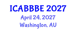 International Conference on Agricultural, Biotechnology, Biological and Biosystems Engineering (ICABBBE) April 24, 2027 - Washington, Australia