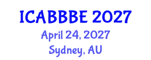 International Conference on Agricultural, Biotechnology, Biological and Biosystems Engineering (ICABBBE) April 24, 2027 - Sydney, Australia