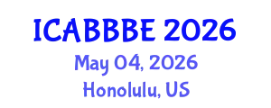 International Conference on Agricultural, Biotechnology, Biological and Biosystems Engineering (ICABBBE) May 04, 2026 - Honolulu, United States