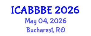 International Conference on Agricultural, Biotechnology, Biological and Biosystems Engineering (ICABBBE) May 04, 2026 - Bucharest, Romania