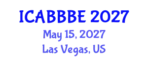 International Conference on Agricultural, Biotechnology, Biological and Biosystems Engineering (ICABBBE) May 15, 2027 - Las Vegas, United States