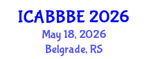 International Conference on Agricultural, Biotechnology, Biological and Biosystems Engineering (ICABBBE) May 18, 2026 - Belgrade, Serbia