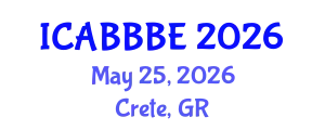 International Conference on Agricultural, Biotechnology, Biological and Biosystems Engineering (ICABBBE) May 25, 2026 - Crete, Greece