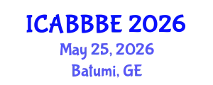 International Conference on Agricultural, Biotechnology, Biological and Biosystems Engineering (ICABBBE) May 25, 2026 - Batumi, Georgia