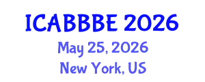 International Conference on Agricultural, Biotechnology, Biological and Biosystems Engineering (ICABBBE) May 25, 2026 - New York, United States