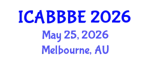 International Conference on Agricultural, Biotechnology, Biological and Biosystems Engineering (ICABBBE) May 25, 2026 - Melbourne, Australia