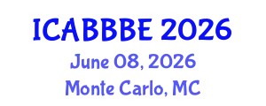 International Conference on Agricultural, Biotechnology, Biological and Biosystems Engineering (ICABBBE) June 08, 2026 - Monte Carlo, Monaco