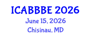 International Conference on Agricultural, Biotechnology, Biological and Biosystems Engineering (ICABBBE) June 15, 2026 - Chisinau, Republic of Moldova