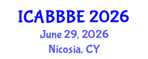 International Conference on Agricultural, Biotechnology, Biological and Biosystems Engineering (ICABBBE) June 29, 2026 - Nicosia, Cyprus