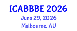 International Conference on Agricultural, Biotechnology, Biological and Biosystems Engineering (ICABBBE) June 29, 2026 - Melbourne, Australia