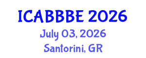 International Conference on Agricultural, Biotechnology, Biological and Biosystems Engineering (ICABBBE) July 03, 2026 - Santorini, Greece