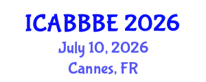 International Conference on Agricultural, Biotechnology, Biological and Biosystems Engineering (ICABBBE) July 10, 2026 - Cannes, France