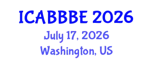 International Conference on Agricultural, Biotechnology, Biological and Biosystems Engineering (ICABBBE) July 17, 2026 - Washington, United States