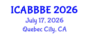 International Conference on Agricultural, Biotechnology, Biological and Biosystems Engineering (ICABBBE) July 17, 2026 - Quebec City, Canada