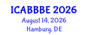 International Conference on Agricultural, Biotechnology, Biological and Biosystems Engineering (ICABBBE) August 14, 2026 - Hamburg, Germany