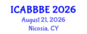 International Conference on Agricultural, Biotechnology, Biological and Biosystems Engineering (ICABBBE) August 21, 2026 - Nicosia, Cyprus