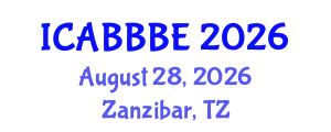 International Conference on Agricultural, Biotechnology, Biological and Biosystems Engineering (ICABBBE) August 28, 2026 - Zanzibar, Tanzania