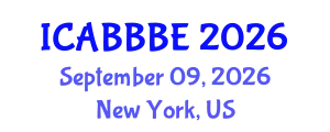 International Conference on Agricultural, Biotechnology, Biological and Biosystems Engineering (ICABBBE) September 09, 2026 - New York, United States