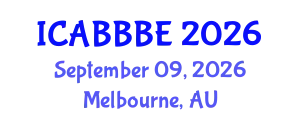 International Conference on Agricultural, Biotechnology, Biological and Biosystems Engineering (ICABBBE) September 09, 2026 - Melbourne, Australia