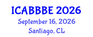 International Conference on Agricultural, Biotechnology, Biological and Biosystems Engineering (ICABBBE) September 16, 2026 - Santiago, Chile