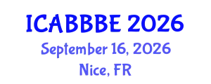 International Conference on Agricultural, Biotechnology, Biological and Biosystems Engineering (ICABBBE) September 16, 2026 - Nice, France