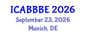 International Conference on Agricultural, Biotechnology, Biological and Biosystems Engineering (ICABBBE) September 23, 2026 - Munich, Germany